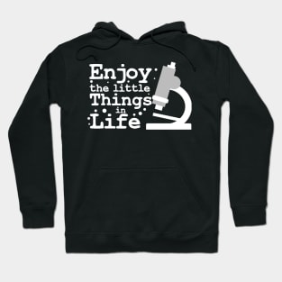 Enjoy The Little Things In Life Biology Microscope Hoodie